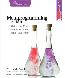 USED-Metaprogramming Elixir: Write Less Code, Get More Done (and Have Fun!) by McCord, Chris (Paperback)