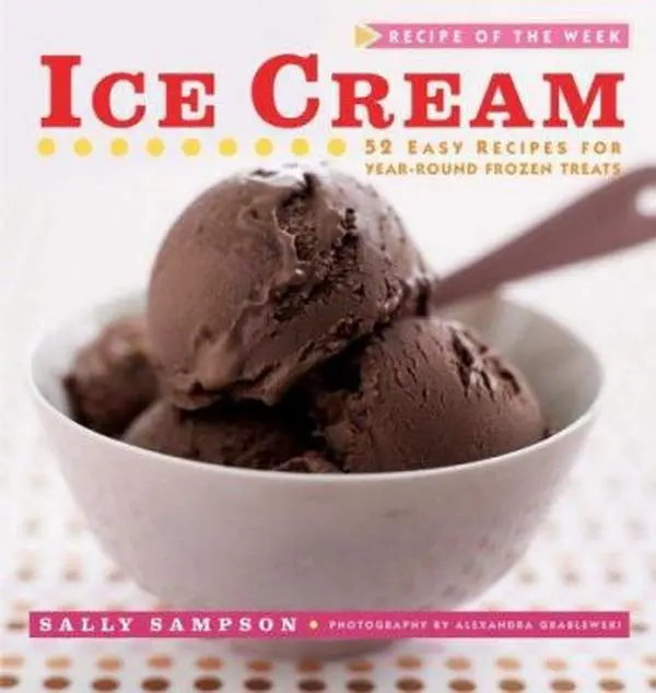 Used Soft Cover Book - Recipe of the Week: Ice Cream - 52 Easy Home Cooking Recipes for Year-Round Frozen Treats by Sally Sampson (English, Wiley, 0.89 lb, No Extras Specified)