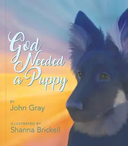 USED-God Needed a Puppy by Gray, John (Hardcover)