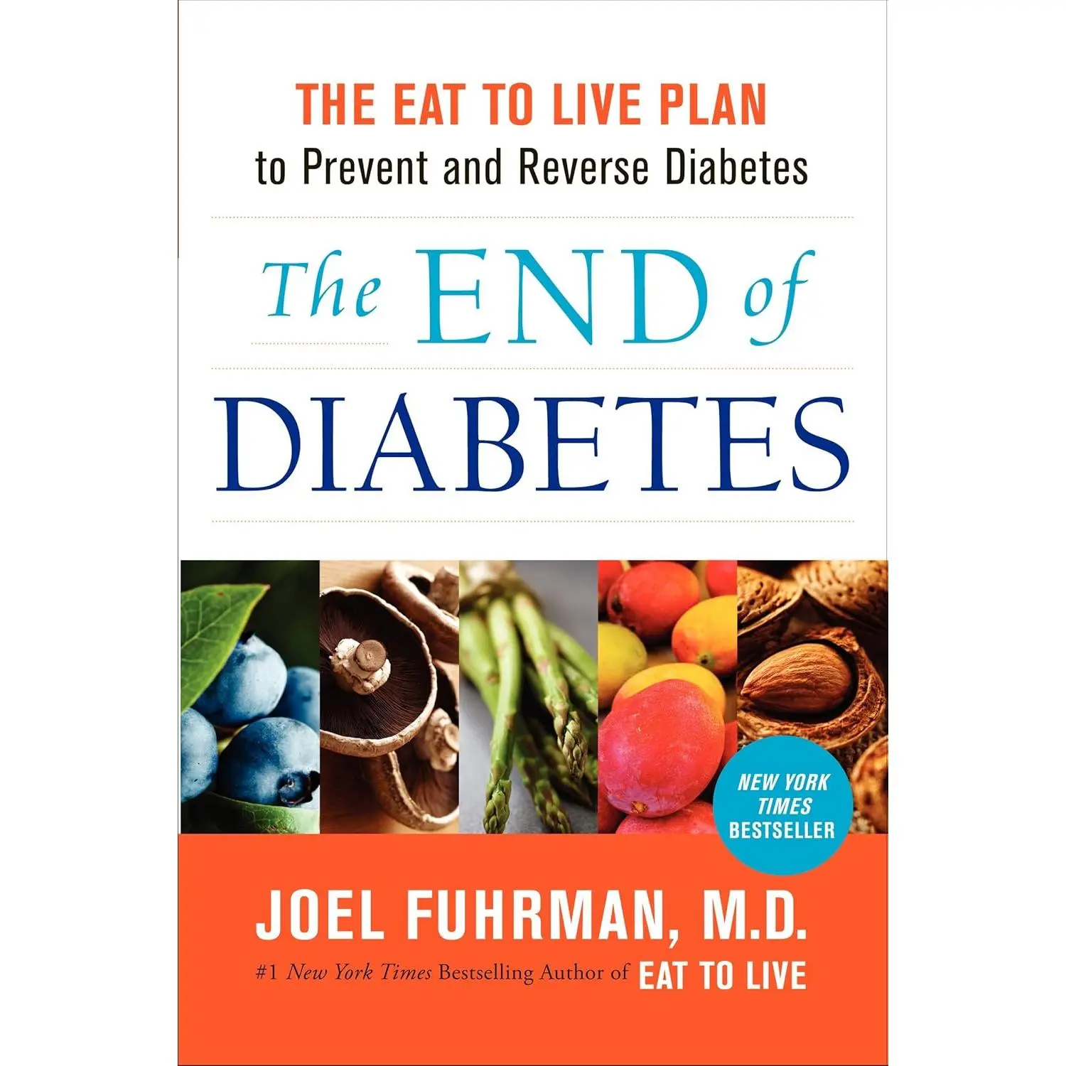 The End of Diabetes: The Eat to Live Plan to Prevent and Reverse Diabetes (Eat for Life)