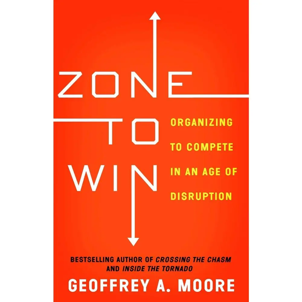 USED Book - Zone to Win: Organizing to Compete in an Age of Disruption by Moore, Geoffrey A. (Paperback) - english