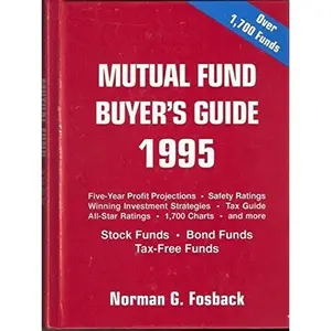 USED-The Mutual Fund Buyer's Guide: Performance Ratings, 5-Year Projections, Safety Ratings, Sales Charges & Expense Ratios, Investment Objectives, Yields by Norman G. Fosback (Paperback)