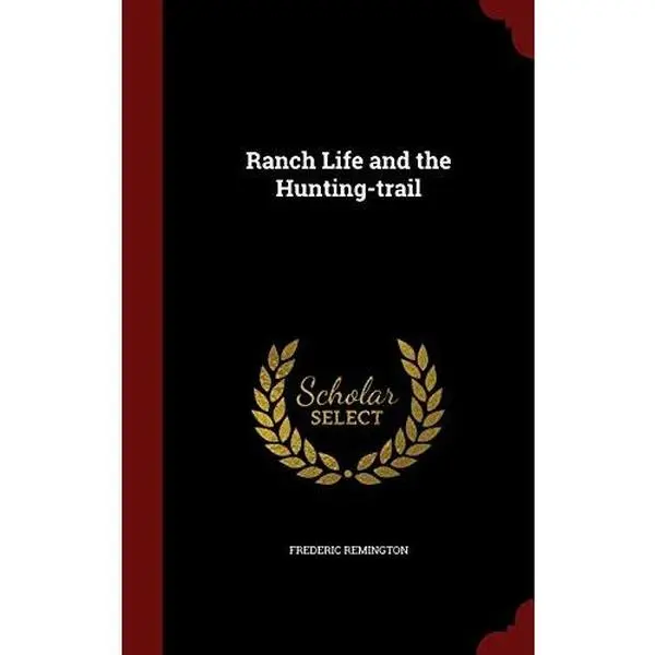 USED-Ranch Life and the Hunting-trail by Remington, Frederic (Hardcover)