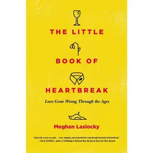 USED-The Little Book of Heartbreak: Love Gone Wrong Through the Ages by Laslocky, Meghan (Paperback)