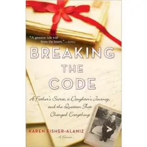 USED-Breaking the Code: A Father's Secret, a Daughter's Journey, and the Question That Changed Everything by Karen Fisher-Alaniz (Paperback)