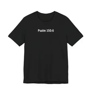 Got Breath? Praise the Lord! T-Shirt | Psalm 150:6 Christian Faith Tee