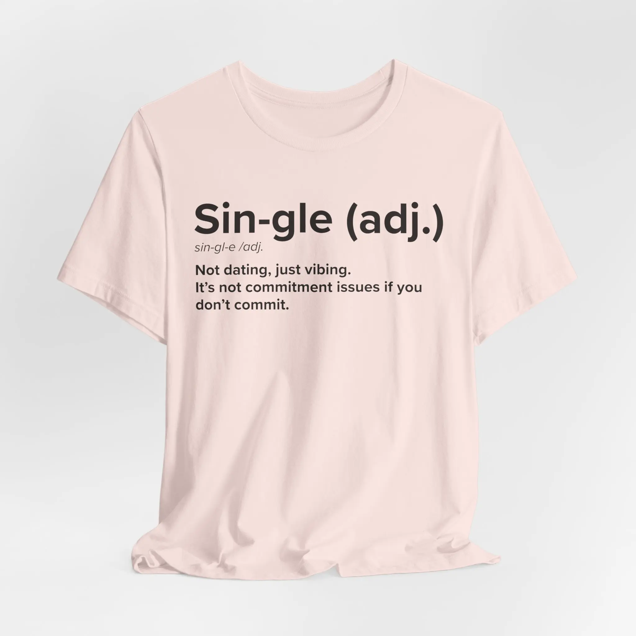 Funny Single Non-Commitment Humor Tee | Adult Humor, Soft Comfort