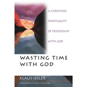 USED Book - Wasting Time with God: A Christian Spirituality of Friendship with God by Issler, Klaus (Paperback) - english
