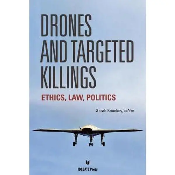 USED-Drones and Targeted Killings: Ethics, Law, Politics by Sarah Knuckey (Paperback)