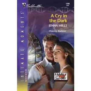 USED-A Cry in the Dark (Family Secrets) (Silhouette Intimate Moments No. 1299) by Jenna Mills (Unknown)