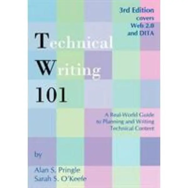 USED Paperback Book - Technical Writing 101: A Real-World Guide to Planning, Writing Technical Content (Indexing, Production, XML, Editing Tutorial, Web 2.0 Technologies Impact) by Alan S. Pringle - English, Impact Of Web 2.0 Technologies, Pringle, Alan S