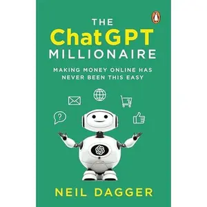 USED-The ChatGPTMillionaire: Making Money Online Has Never Been This Easy by Neil Dagger (Paperback)