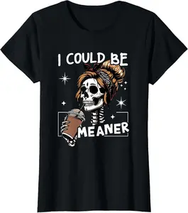 I Could Be Meaner Funny Skeleton Messy Bun Drinking Coffee Vintage Graphic Tees Menswear Casual Cotton Streetwear T Shirts for Women Unisex