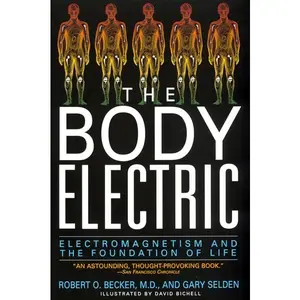 The Body Electric: Electromagnetism And The Foundation Of Life by Robert Becker||Gary Selden [Paperback Book]