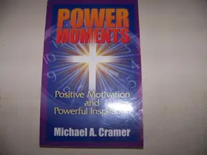 USED-Power Moments: Positive Motivation and Powerful Inspiration by Michael A. Cramer (Paperback)