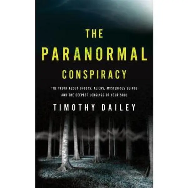 USED Book - The Paranormal Conspiracy: The Truth about Ghosts, Aliens and Mysterious Beings by Dailey, Timothy Ph. D. (Paperback) - english