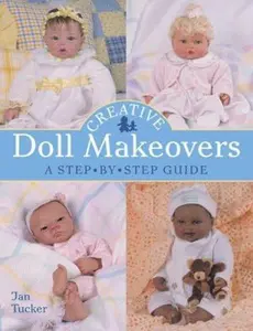 USED-Creative Doll Makeovers: A Step-by-Step Guide by Jan Tucker (Hardcover)