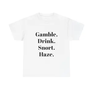 Gamble Drink Snort Haze Unisex Heavy Cotton Tee, Casual T-Shirt for Parties, Fun Gift for Friends, Unique Statement Shirt