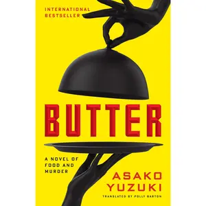 Butter: A Novel of Food and Murder by Asako Yuzuki||Polly Barton [Hardback Book]