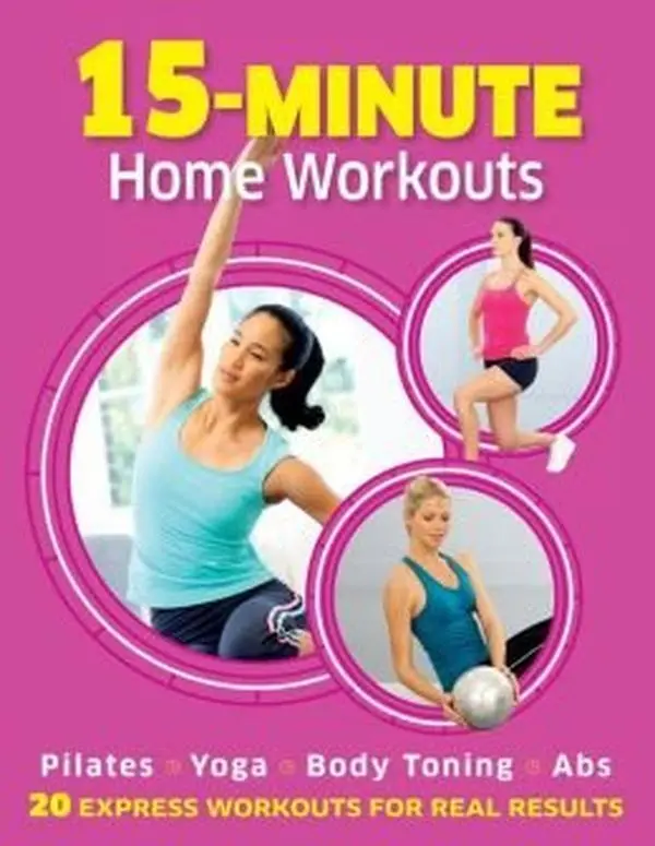 USED-15-Minute Home Workouts Pilates, Yoga, Body Toning & Abs (20 Express Workouts for Real Results) (Paperback)