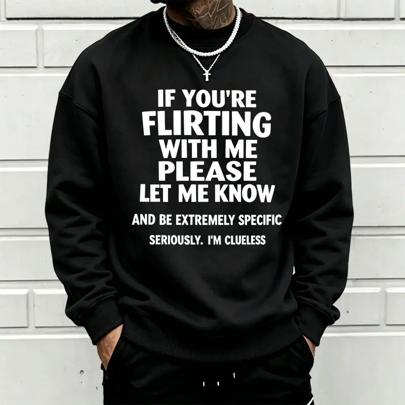 Men’s crewneck sweatshirt with playful social memes printed in English, featuring a funny, teasing slogan; pullover long sleeves; relaxed drop-shoulder fit; American street-style trend; versatile everyday casual men’s top.