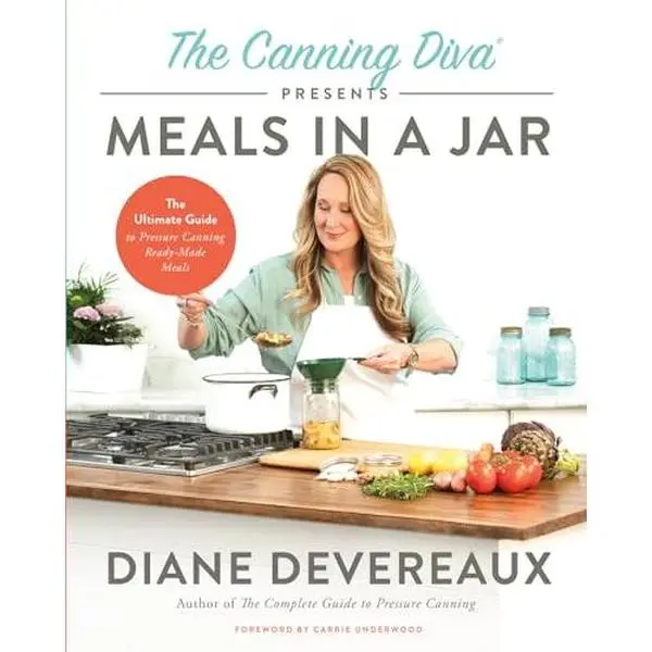 The Canning Diva Presents Meals in a Jar: The Ultimate Guide to Pressure Canning Ready-Made Meals -- Diane Devereaux - Paperback