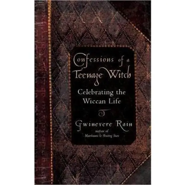 USED-Confessions Of A Teenage Witch: Celebrating the Wiccan Life by Gwinevere Rain (Paperback)