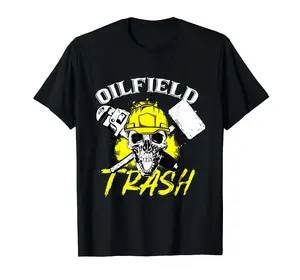 Oilfield Trash - Oilfield Worker Oilman Oil Drilling Rig T-Shirt