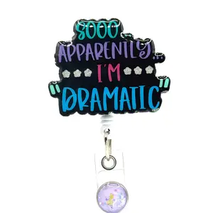 So Apparently I’m Dramatic Badge Reel, 2”, Retractable Swivel Alligator Clip, Nurse, Office, Customer Service