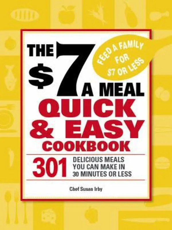 Used Paperback Book - The $7 a Meal Quick and Easy Cookbook: 301 Delicious Easy Recipe Options for Home Cooking, Family Food & Meal Prep (30 Minutes or Less) by Susan Irby (English), Meal Prep Cookbook