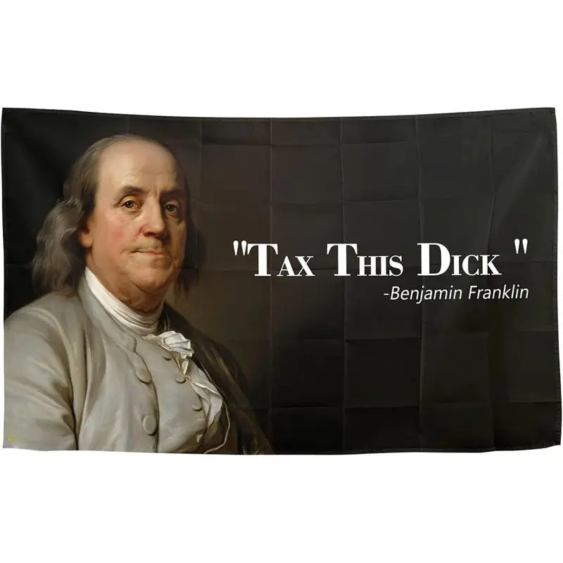 3x5 ft Benjamin Franklin "Tax This Dick" Print Flag, Funny Home Decor Tapestry for College Dorms & Man Caves, Indoor-Outdoor Party Banner Poster Gift tapestry