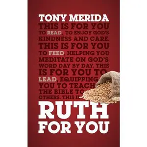USED-Ruth for You: Revealing God's Kindness and Care by Merida, Tony (Paperback)