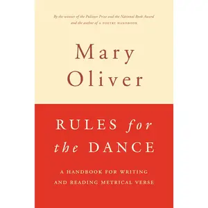 Rules For The Dance: A Handbook for Writing and Reading Metrical Verse