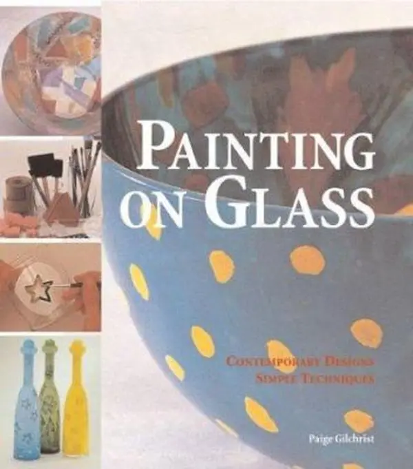 USED-Painting on Glass: Contemporary Designs, Simple Techniques by Paige Gilchrist (Hardcover)