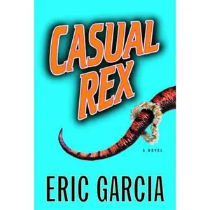 USED-Casual Rex: A Novel by Eric Garcia (Hardcover)