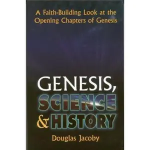 USED-Genesis Science and History: A Faith Building Look at the Opening Chapters of Genesis by Douglas Jacoby (Paperback)