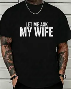 Black Cotton T-Shirt Featuring The Humorous Quote "LET ME ASK MY WIFE" in White Font