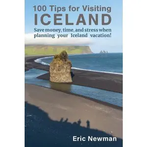 USED-100 Tips for Visiting Iceland: Save Money, Time, and Stress When Planning Your Iceland Vacation! by Newman, Eric (Paperback)