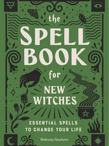 The Spell Book for New Witches: Essential Spells, Tutorial to Change Your Life Paperback - Feb 4, 2020