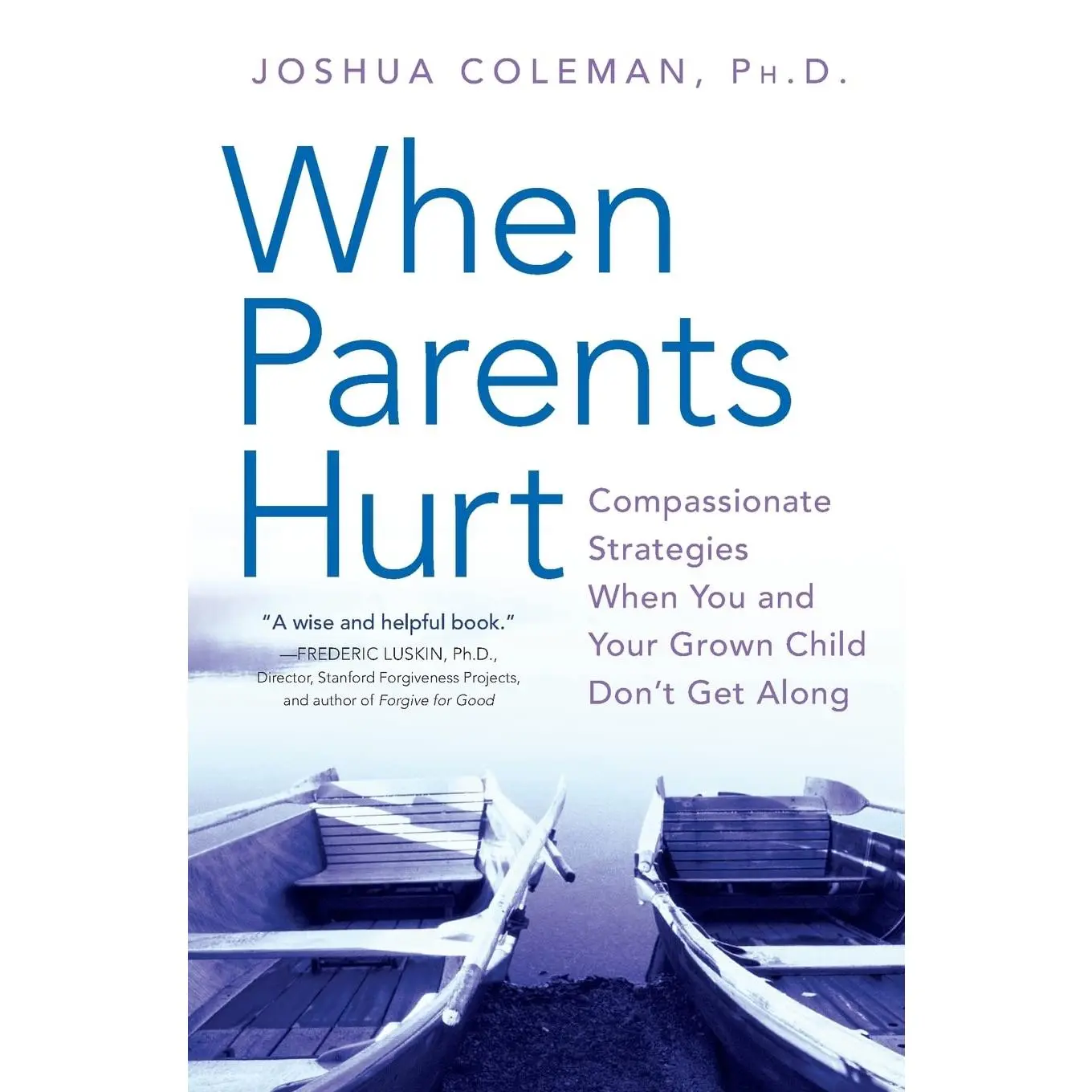 When Parents Hurt: Compassionate Strategies When You and Your Grown Child Don't Get Along -- Joshua Coleman - Paperback