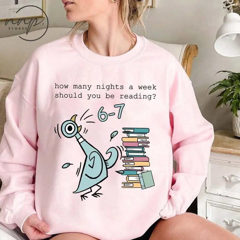 How Many Nights A Week Should You Be Reading 6-7 Sweatshirt & Hoodie, Pigeon Elephant Piggie Teacher Gift, Funny 67 Book Lover Outfit, Classroom Reading Humor Top, Made in USA, Menswear Womenswear