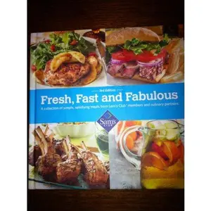 USED-Fresh, Fast, and Fabulous (3rd Edition), A Collection of simple, satisfying meals from Sam's Club members and culinary partners by Sams Club (Unknown)