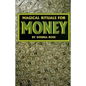 Magical Rituals for Money by Donna Rose