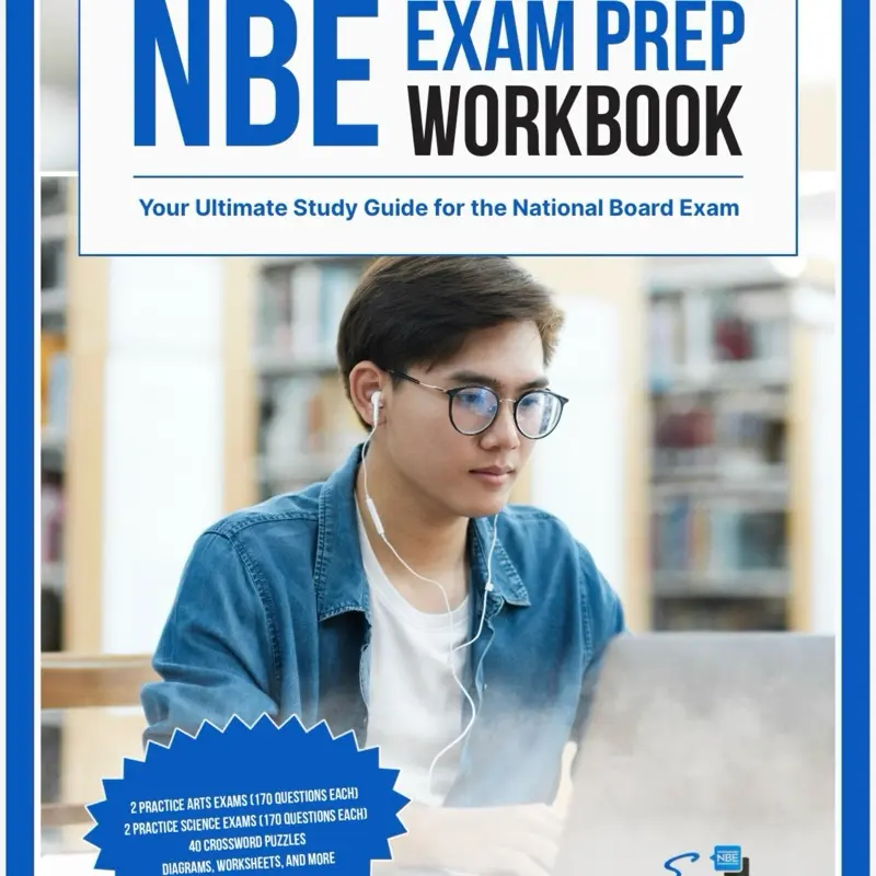 Nbe Exam Prep Workbook - Ultimate Study Guide for National Board Exam with 2 Practice Arts Exams 170 Questions Each 2 Practice Science Exams 170 Questions Each 40 Crossword Puzzles Diagrams Worksheets and More