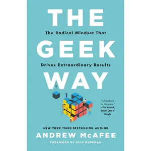 USED-The Geek Way: The Radical Mindset That Drives Extraordinary Results by McAfee, Andrew (Hardcover)