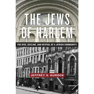 USED-The Jews of Harlem: The Rise, Decline, and Revival of a Jewish Community by Gurock, Jeffrey S. (Hardcover)