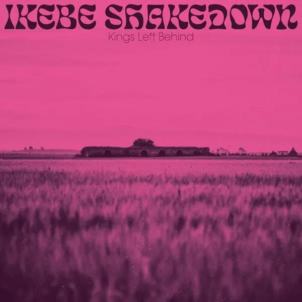 IKEBE SHAKEDOWN - KINGS LEFT BEHIND Vinyl LP