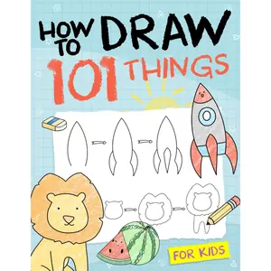 How To Draw 101 Things For Kids: Simple And Easy Drawing Book With Animals, Plants, Sports, Foods,...Everythings Paperback – October 11, 2021