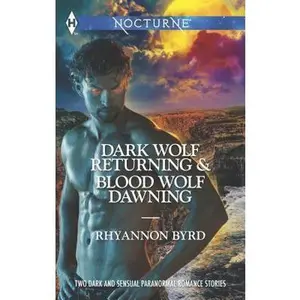 USED-Dark Wolf Returning and Blood Wolf Dawning: An Anthology (Harlequin Nocturne) by Rhyannon Byrd (Unknown)