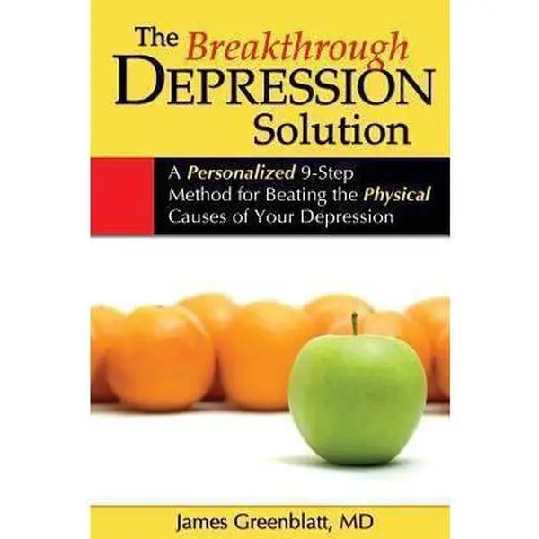 USED-The Breakthrough Depression Solution: A Personalized 9-Step Method for Beating the Physical Causes of Your Depression by James Greenblatt (Paperback)